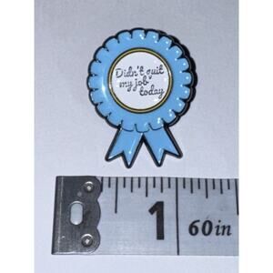 Didn’t Quit My Job Today Blue Ribbon Script Pin Brooch